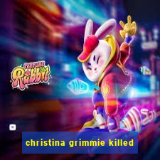 christina grimmie killed